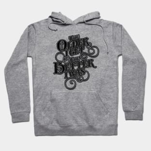 Older Better – funny old guy Hoodie